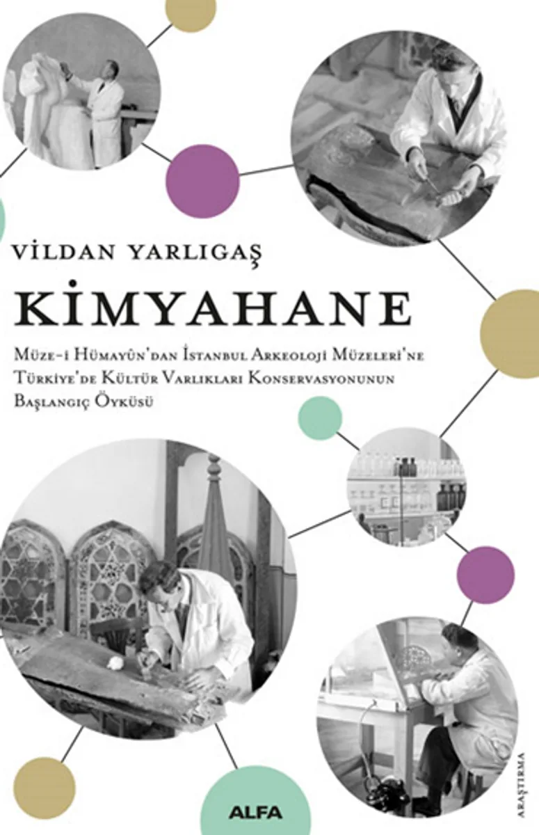 Kimyahane Müze-i Hümay&ucirc;n'dan İstanbul Arkeoloji Müzeleri'ne Türkiye'de Kültür Varlıkları Konservasyonunun Başlangıç Öyküsü