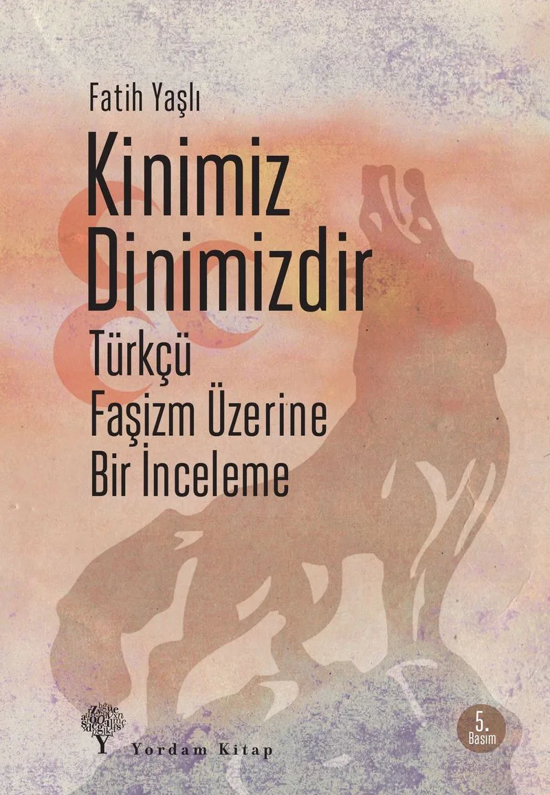 Kinimiz Dinimizdir Türkçü Faşizm Üzerine Bir İnceleme