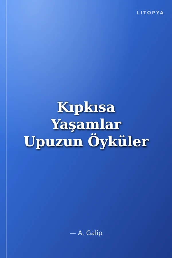 Kıpkısa Yaşamlar Upuzun Öyküler
