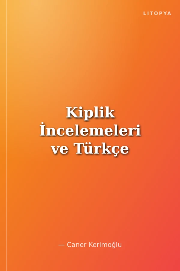Kiplik İncelemeleri ve Türkçe