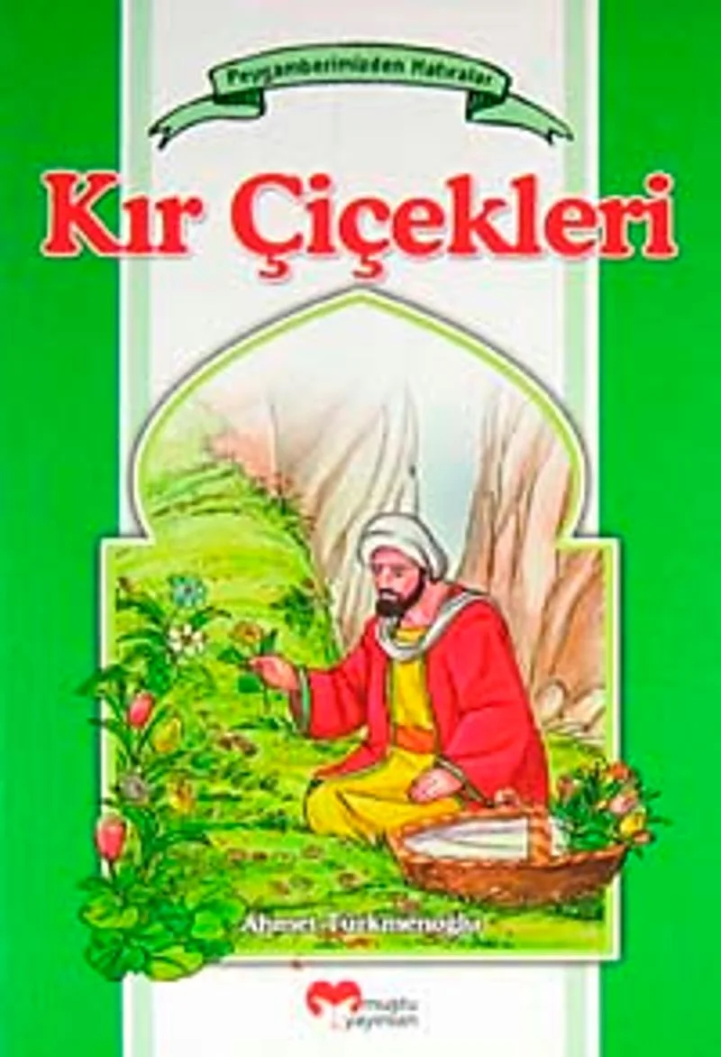 Kır Çiçekleri / Peygamberimizden Hatıralar