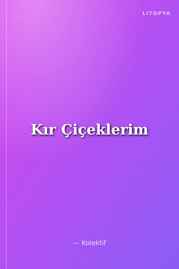 Kır Çiçeklerim