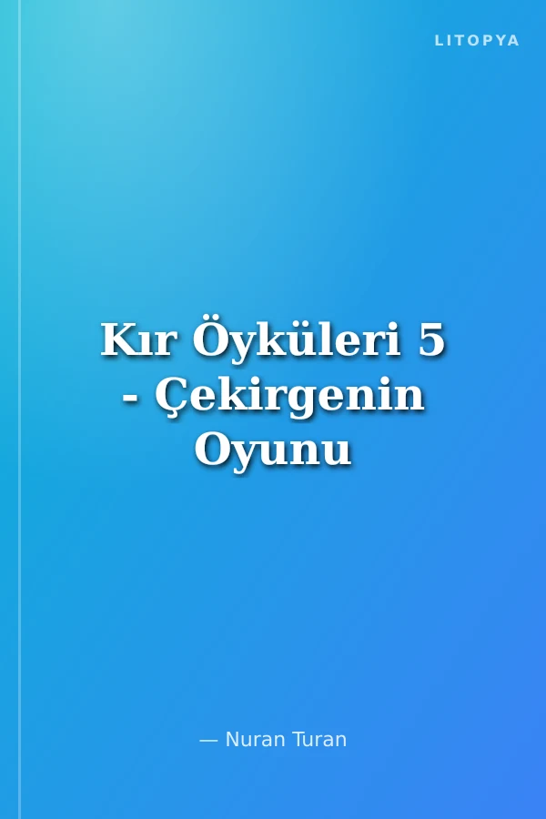 Kır Öyküleri 5 - Çekirgenin Oyunu