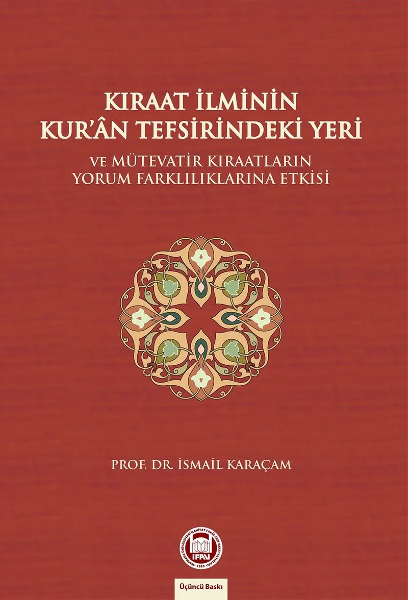 Kıraat İlminin Kur'an Tefsirindeki Yeri Ve Mütevatir Kıraatlarının Yorum Farklılıklarına Etkisi