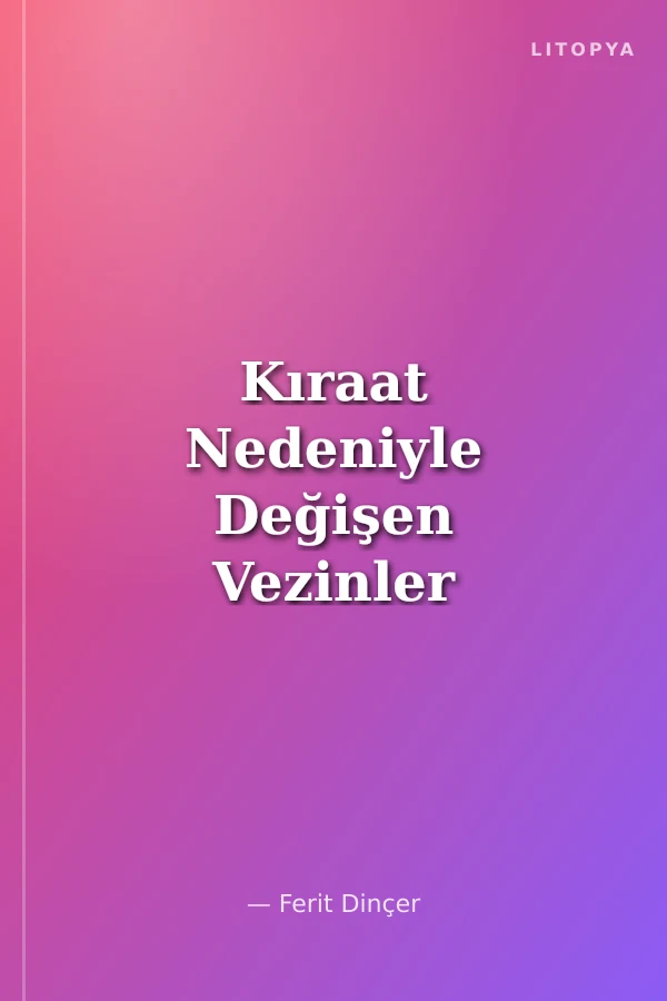 Kıraat Nedeniyle Değişen Vezinler ve Anlam Üzerindeki Etkileri (El Keşşaf Tefsiri Özelinde)