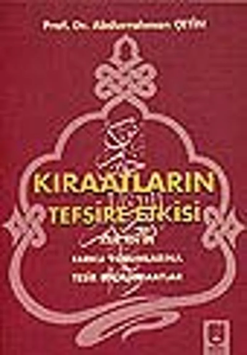 Kıraatların Tefsire Etkisi/Kur'an'ın Farklı Yorumlarına Tesir Eden Kıraatlar