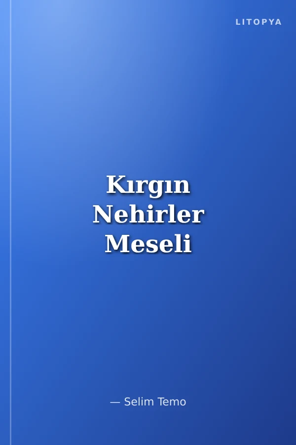 Kırgın Nehirler Meseli