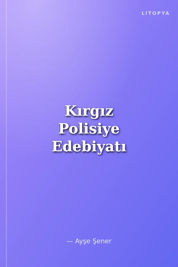 Kırgız Polisiye Edebiyatı