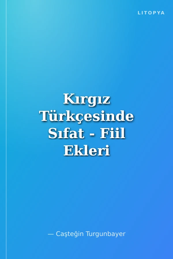 Kırgız Türkçesinde Sıfat - Fiil Ekleri