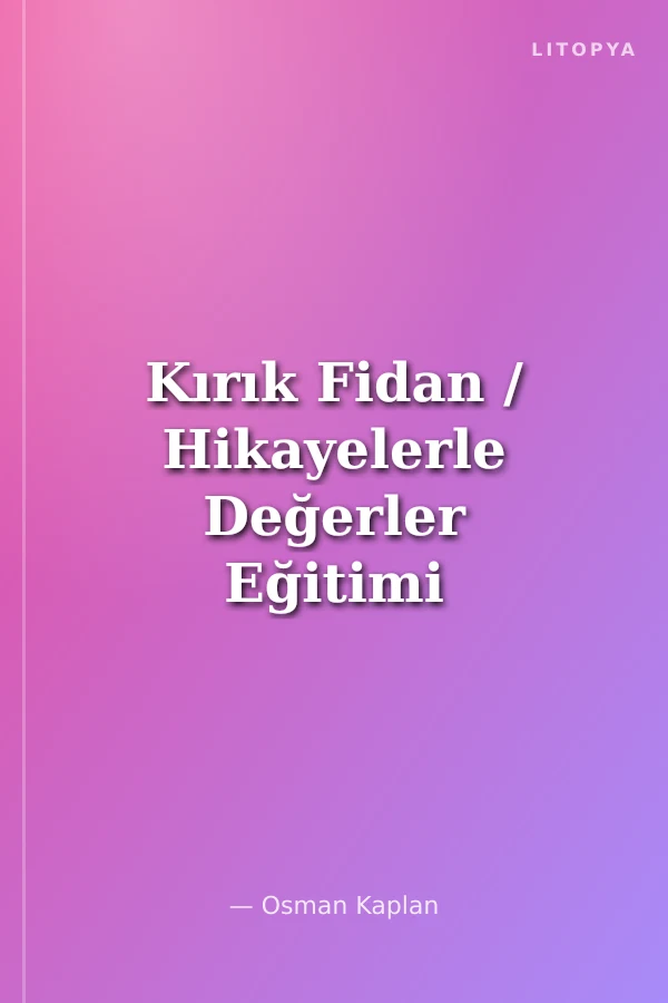 Kırık Fidan / Hikayelerle Değerler Eğitimi 3