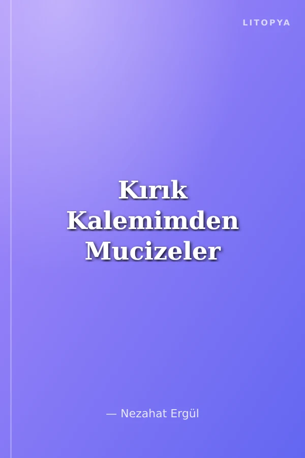 Kırık Kalemimden Mucizeler