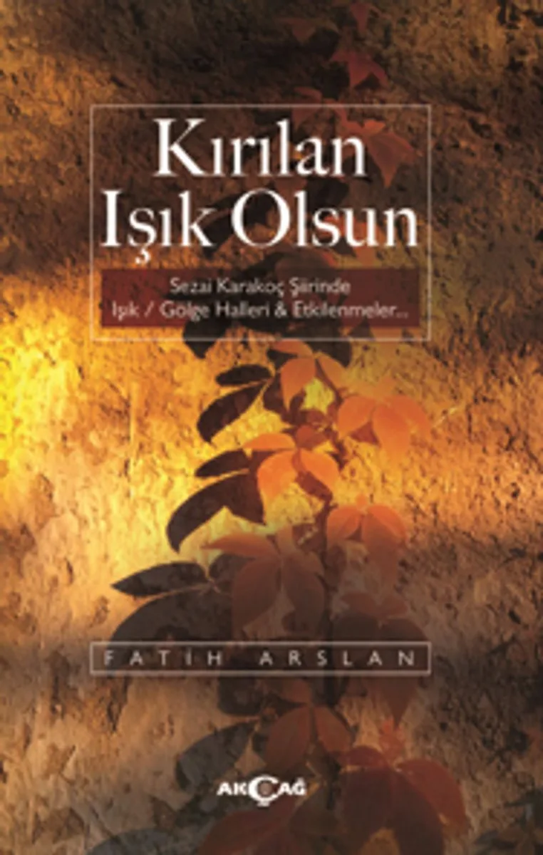 Kırılan Işık Olsun Sezai Karakoç Şiirinde Işık / Gölge Halleri - Etkilenmeler