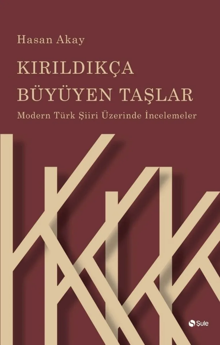 Kırıldıkça Büyüyen Taşlar Modern Türk Şiiri Üzerinde İncelemeler