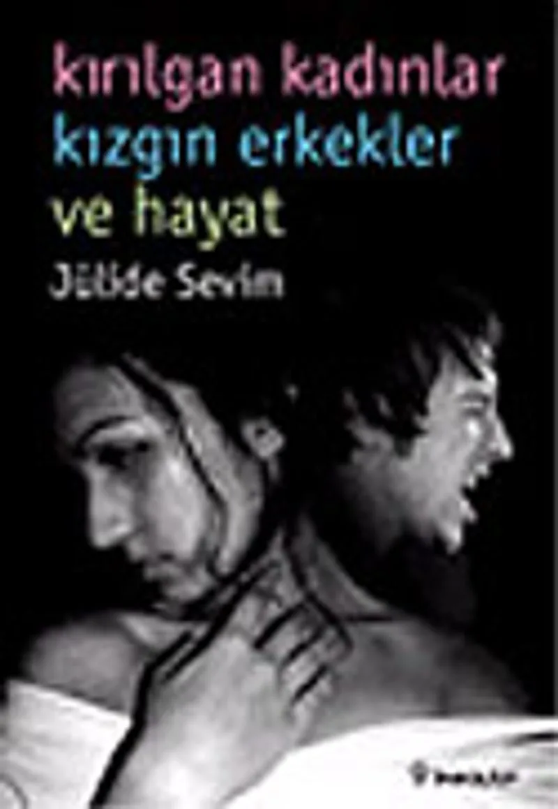 Kırılgan Kadınlar Kızgın Erkekler ve Hayat