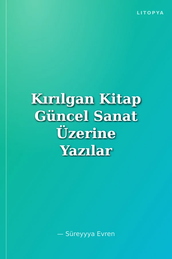 Kırılgan Kitap Güncel Sanat Üzerine Yazılar