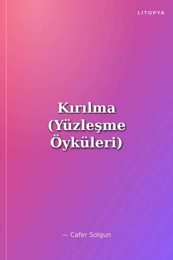 Kırılma (Yüzleşme Öyküleri)