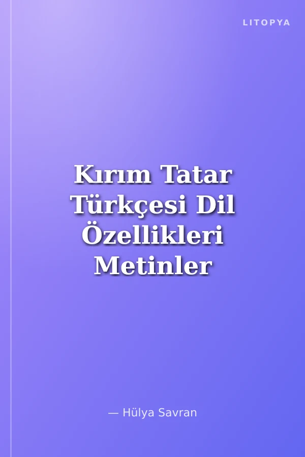 Kırım Tatar Türkçesi Dil Özellikleri Metinler Sözlük