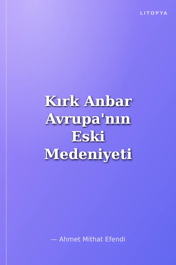 Kırk Anbar Avrupa'nın Eski Medeniyeti