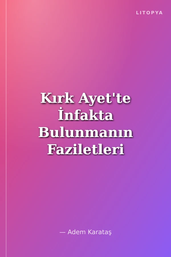 Kırk Ayet'te İnfakta Bulunmanın Faziletleri