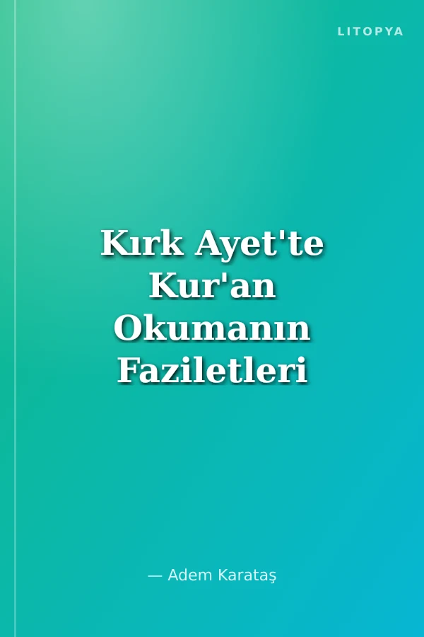 Kırk Ayet'te Kur'an Okumanın Faziletleri
