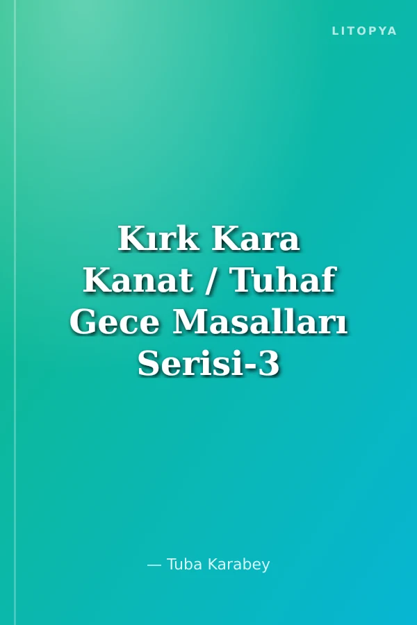 Kırk Kara Kanat / Tuhaf Gece Masalları Serisi-3