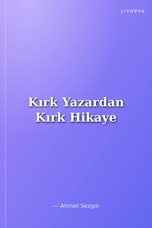 Kırk Yazardan Kırk Hikaye