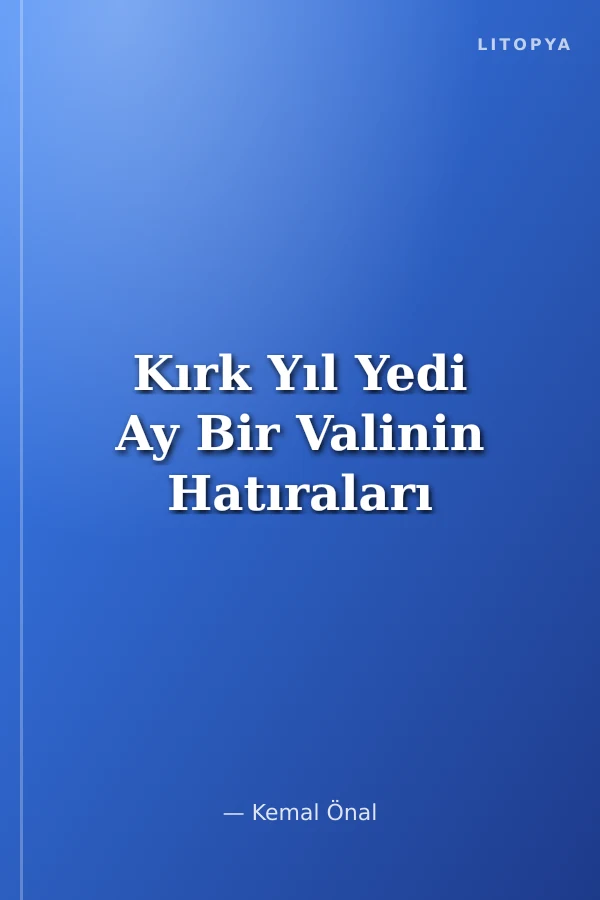 Kırk Yıl Yedi Ay Bir Valinin Hatıraları