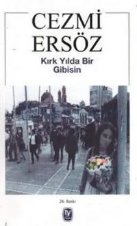 Kırk Yılda Bir Gibisin