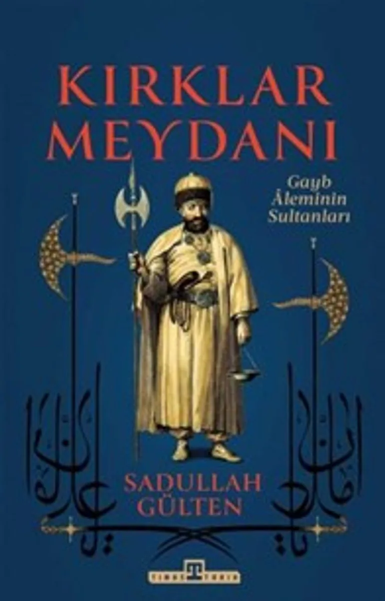 Kırklar Meydanı Gayb Aleminin Sultanları