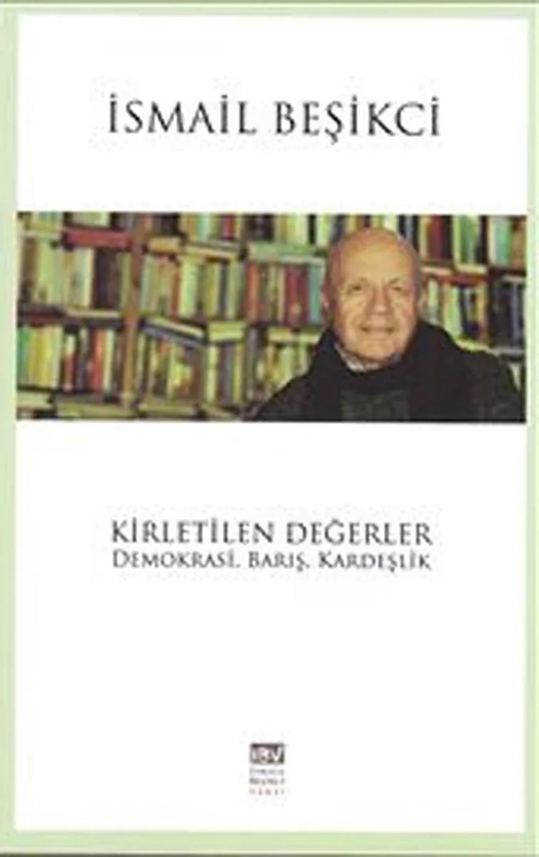 Kirletilen Değerler Demokrasi, Barış, Kardeşlik