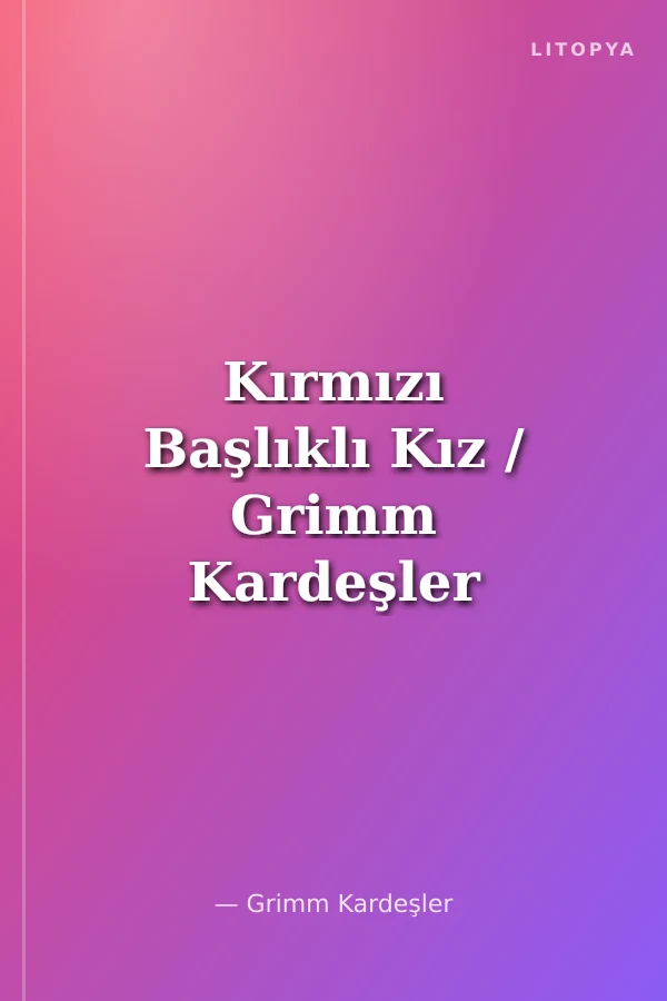 Kırmızı Başlıklı Kız / Grimm Kardeşler