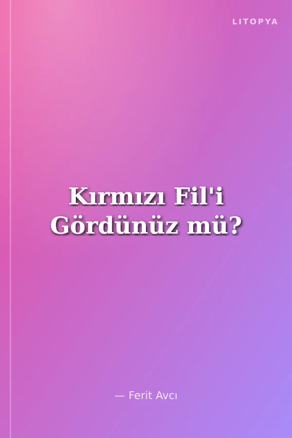 Kırmızı Fil'i Gördünüz mü?