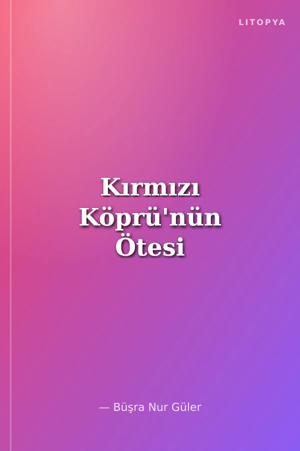 Kırmızı Köprü'nün Ötesi
