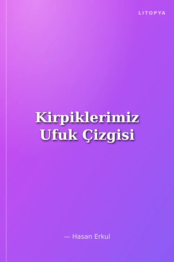 Kirpiklerimiz Ufuk Çizgisi