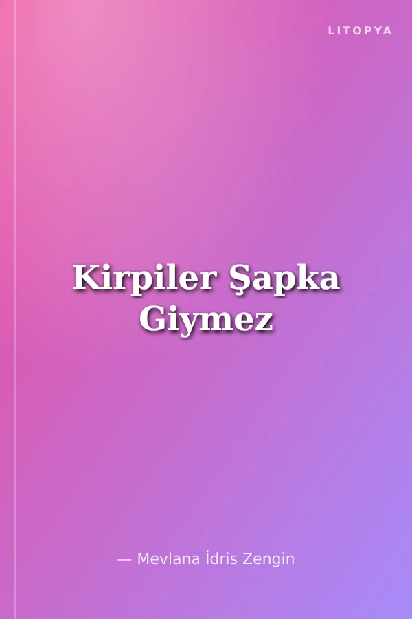 Kirpiler Şapka Giymez