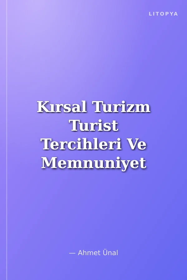 Kırsal Turizm Turist Tercihleri Ve Memnuniyet