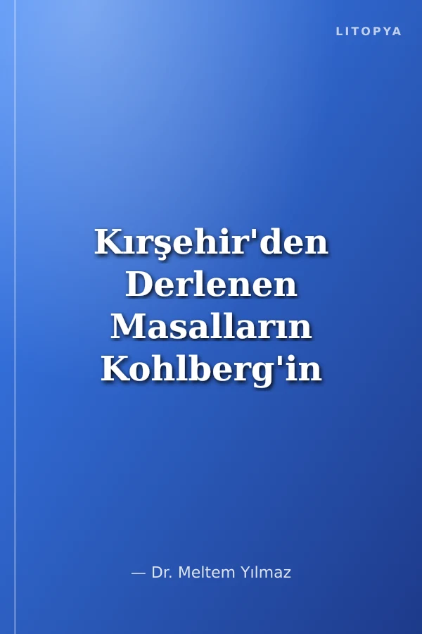 Kırşehir'den Derlenen Masalların Kohlberg'in Kuramı Işığında İncelenmesi