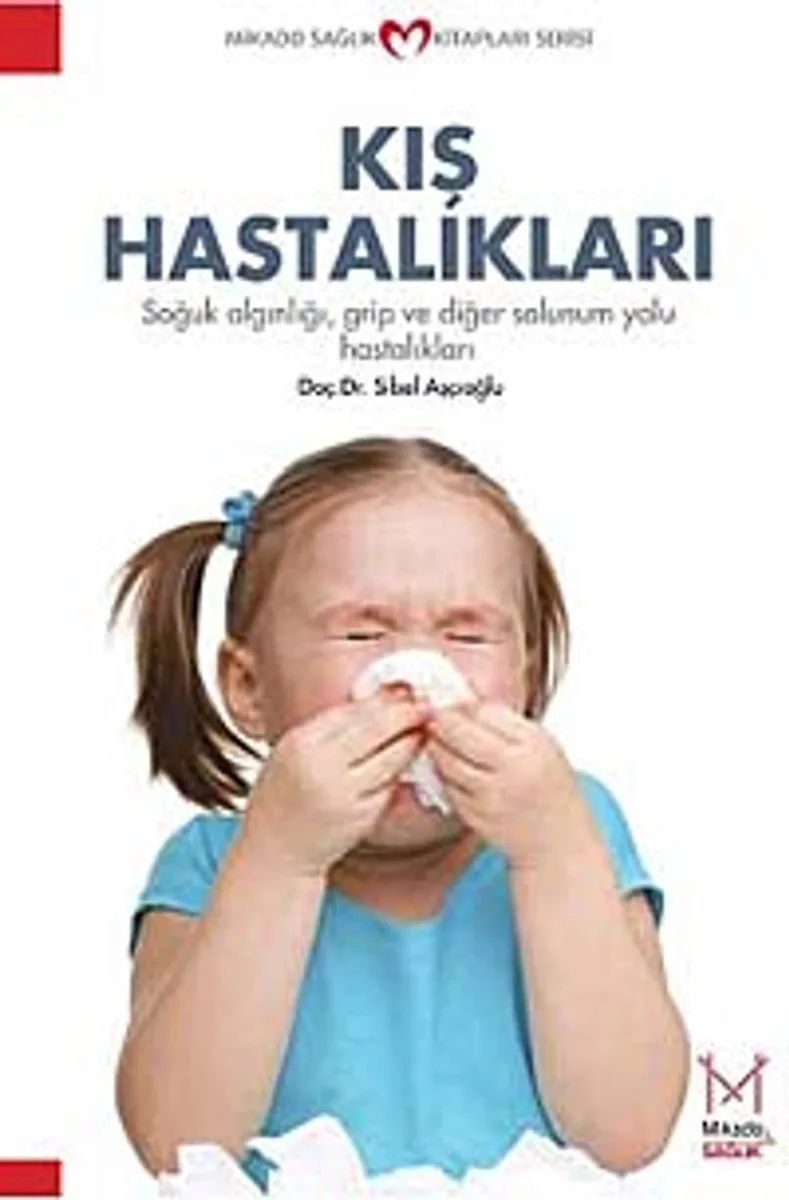 Kış Hastalıkları Soğuk Algınlığı, Grip ve Diğer Solunum Yolu Hastalıkları