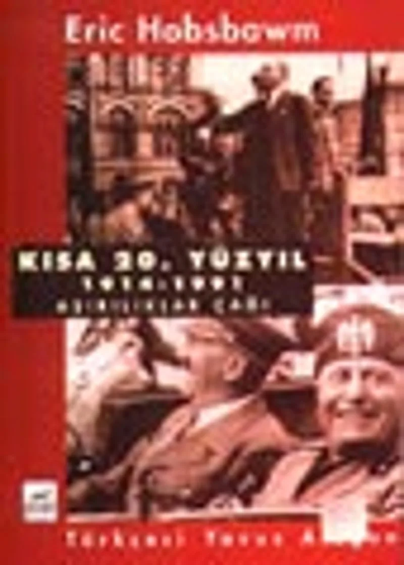 Kısa 20. Yüzyıl 1914-1991 Aşırılıklar Çağı