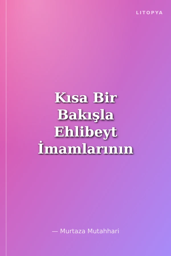 Kısa Bir Bakışla Ehlibeyt İmamlarının Siyeri