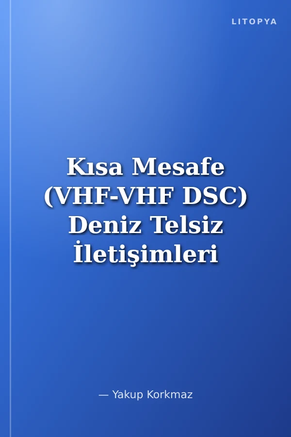 Kısa Mesafe (VHF-VHF DSC) Deniz Telsiz İletişimleri ve GMDSS