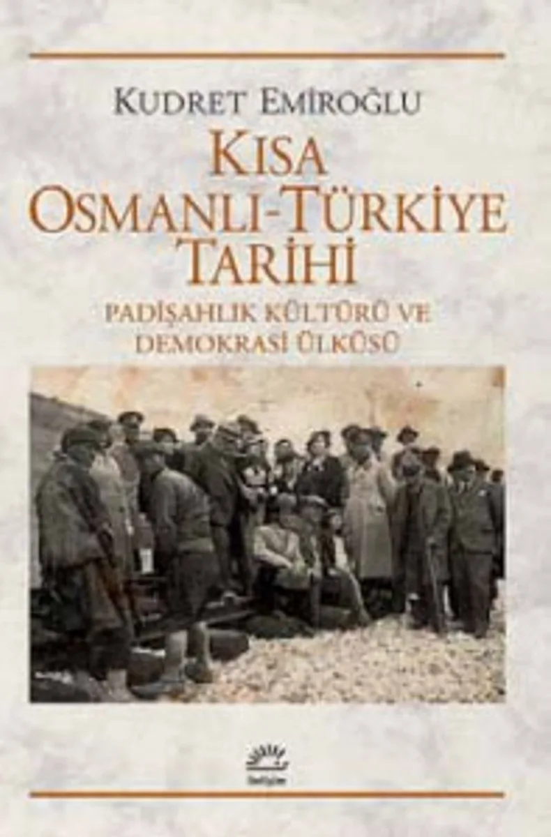Kısa Osmanlı-Türkiye Tarihi Padişahlık Kültürü ve Demokrasi Ülküsü