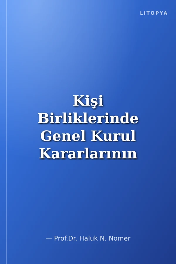 Kişi Birliklerinde Genel Kurul Kararlarının Geçersizliğine İlişkin Temel Esaslar