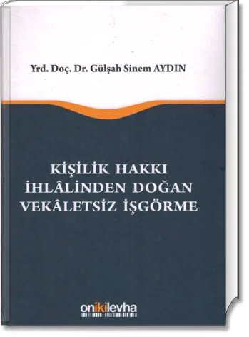 Kişilik Hakkı İhlâlinden Doğan Vekâletsiz İşgörme