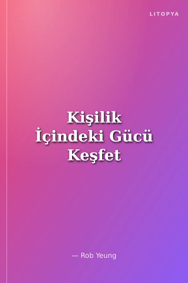 Kişilik İçindeki Gücü Keşfet