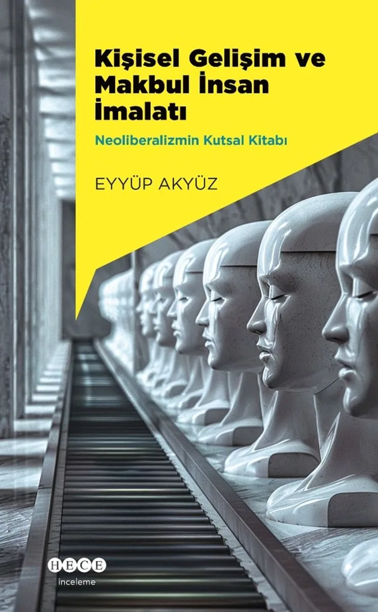 Kişisel Gelişim ve Makbul İnsan İmalatı Neoliberalizmin Kutsal Kitabı