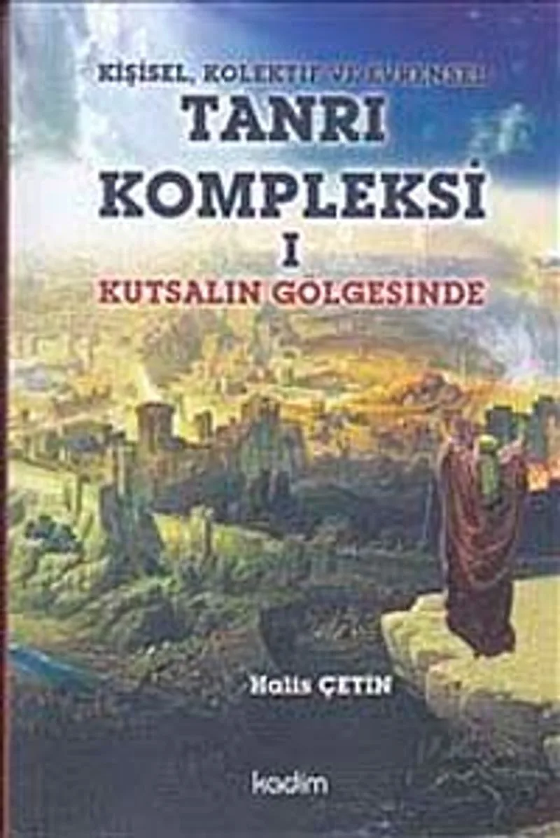 Kişisel Kolektif ve Evrensel Tanrı Kompleksi 1 : Kutsalın Gölgesinde
