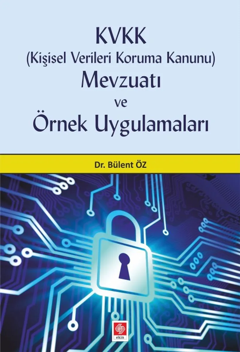 Kişisel Verileri Koruma Kanunu Mevzuatı ve Örnek Uygulamaları