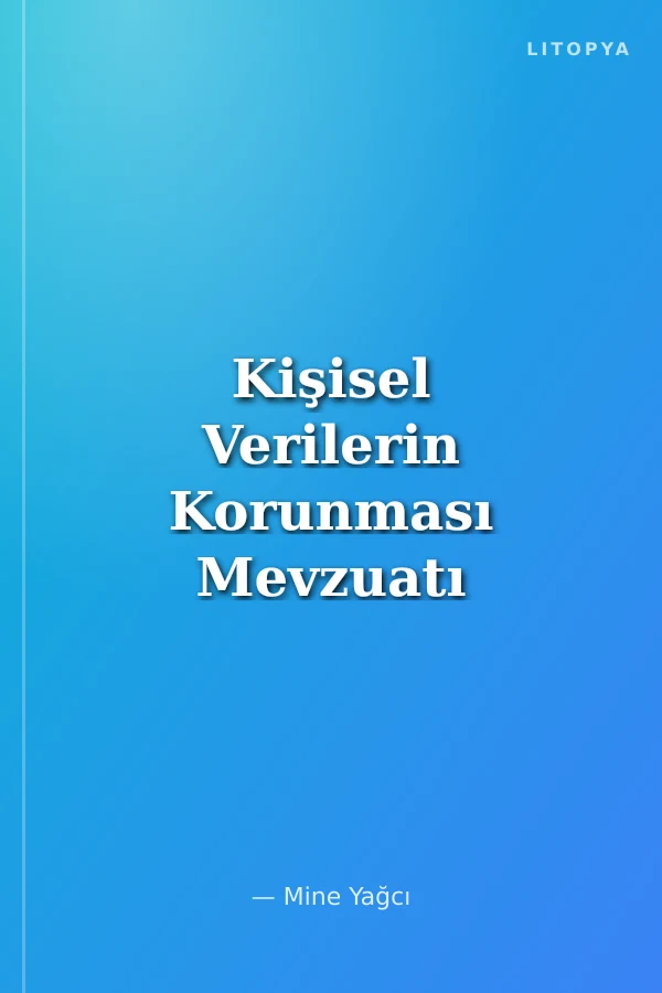 Kişisel Verilerin Korunması Mevzuatı Uluslararası Düzenlemeler ve İçtihatlar