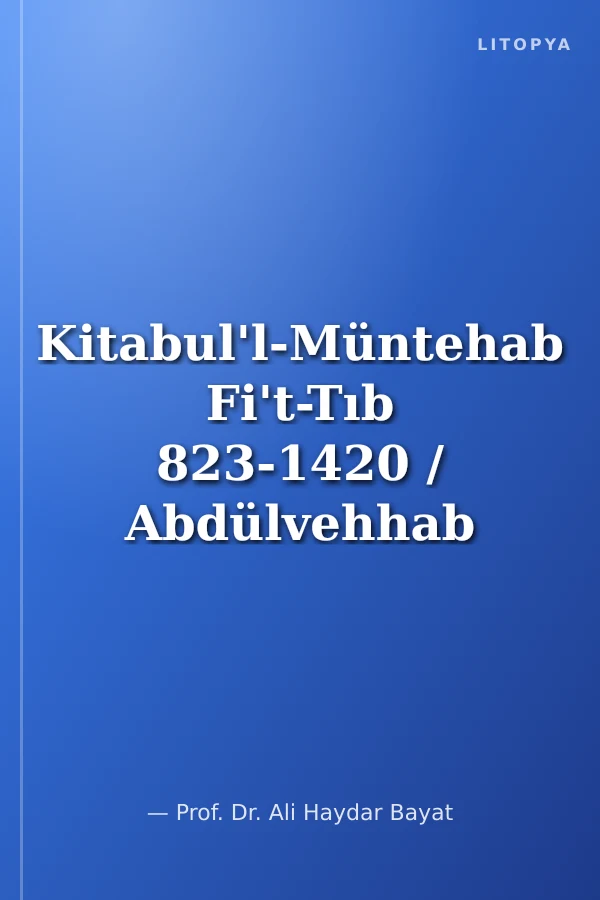 Kitabul'l-Müntehab Fi't-Tıb 823-1420 / Abdülvehhab Bin Yusuf İnb-i Ahmed el-Mardini